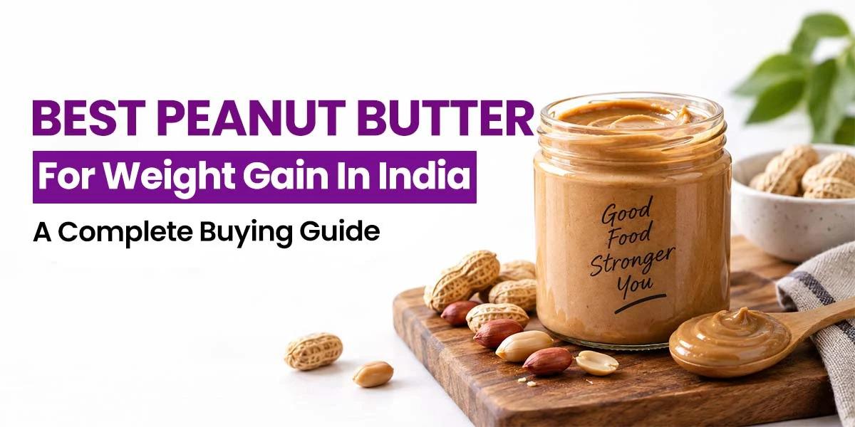 Best Peanut Butter for weight gain